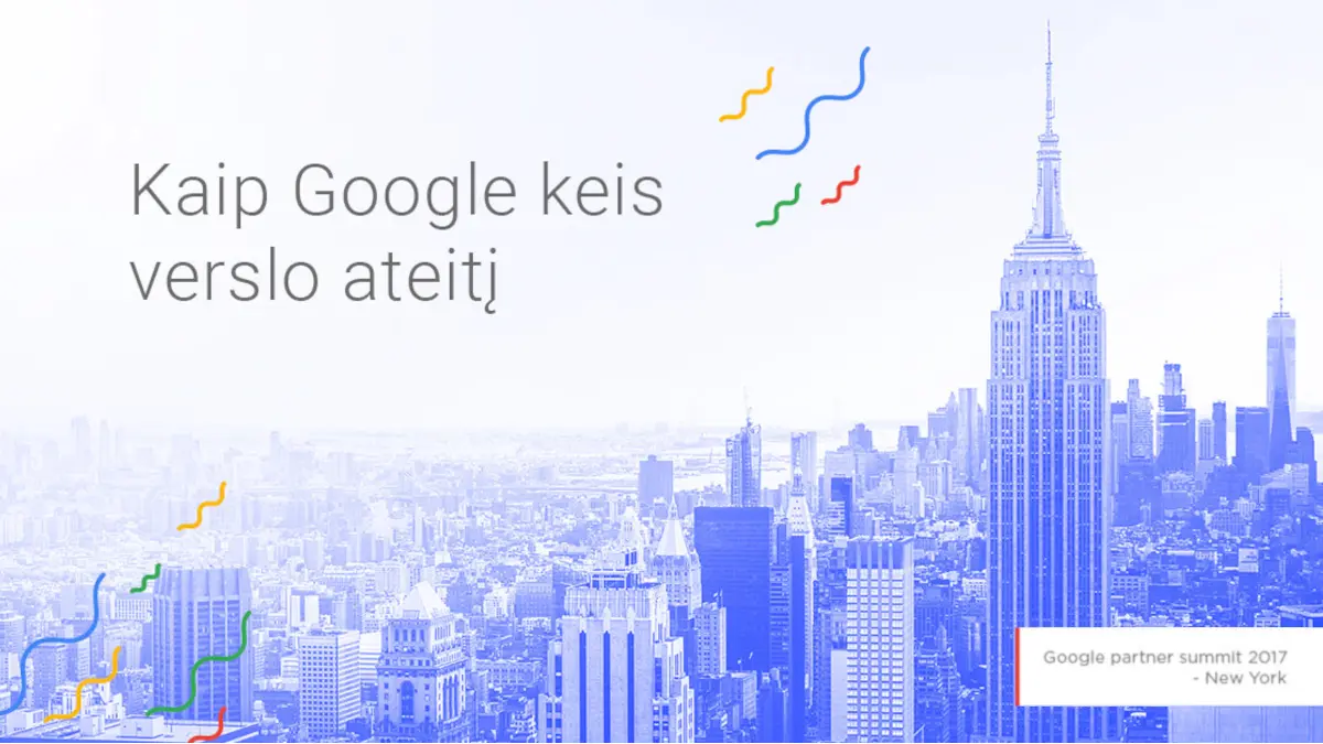 Kaip Google pakeis Jūsų verslo ateitį?