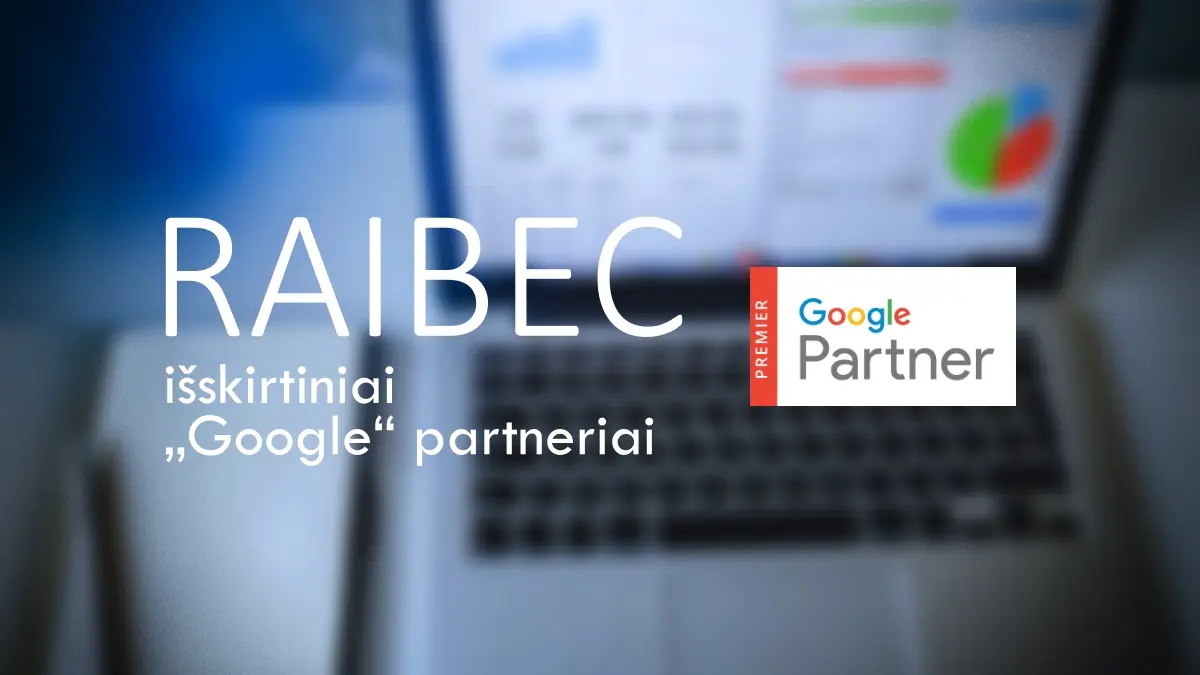 RAIBEC tapo išskirtiniais „Google“ partneriais