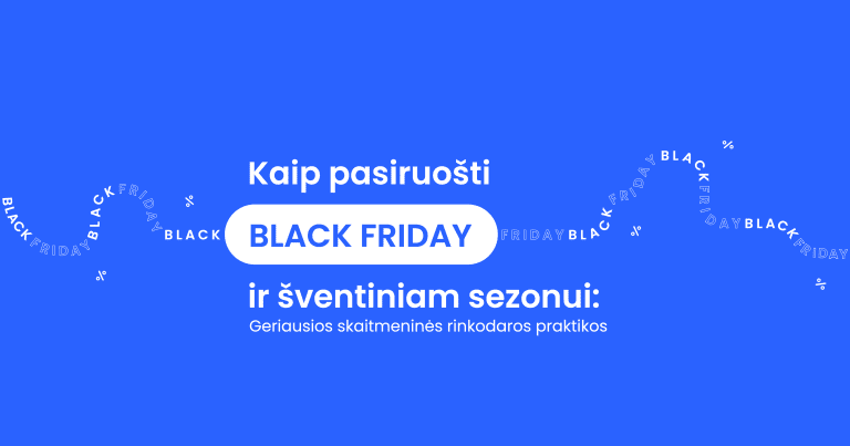 Kaip pasiruošti Black Friday ir šventiniam sezonui: Geriausios skaitmeninės rinkodaros praktikos