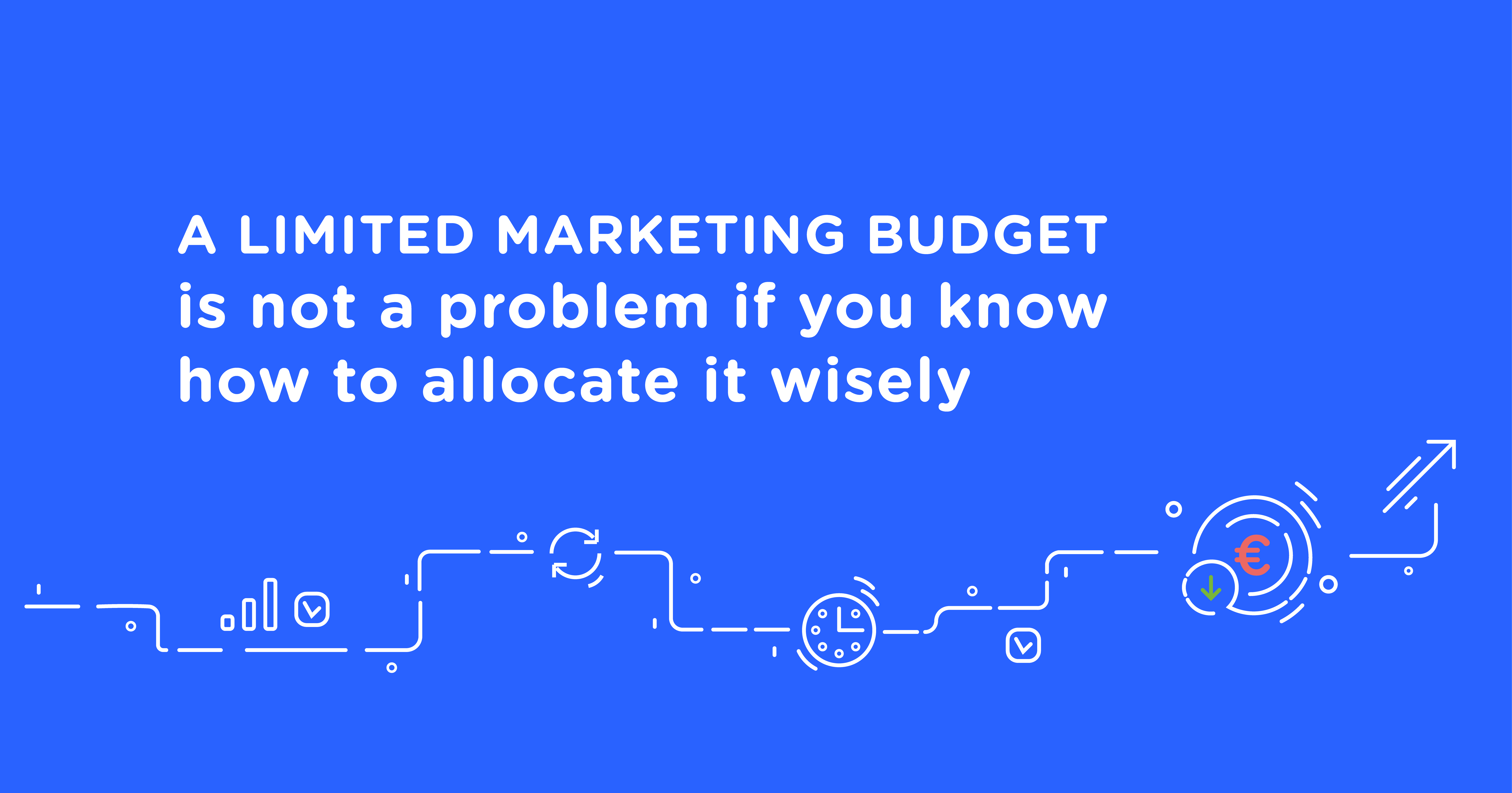 A Limited Marketing Budget Is Not a Problem If You Know How to Allocate It Wisely