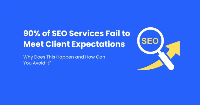 Blog: 90% of SEO Services Fail to Meet Client Expectations
