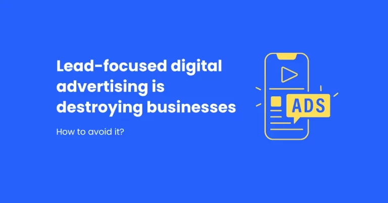 Lead focused advertising is killing businesses