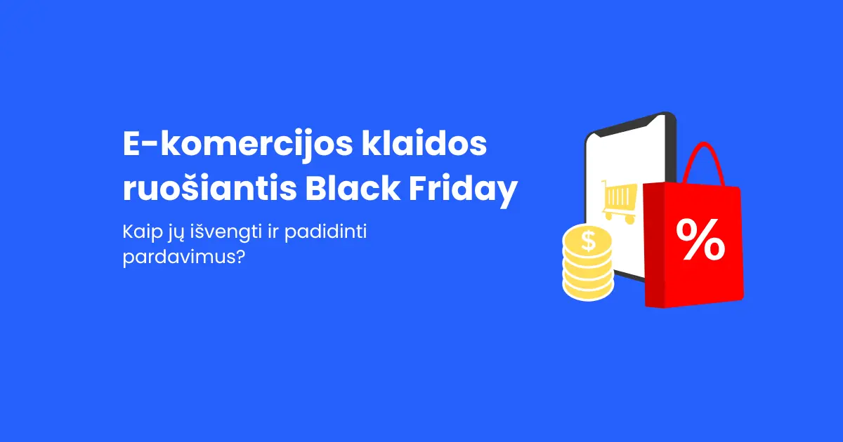 E-komercijos klaidos ruošiantis Black Friday: kaip jų išvengti ir padidinti pardavimus?